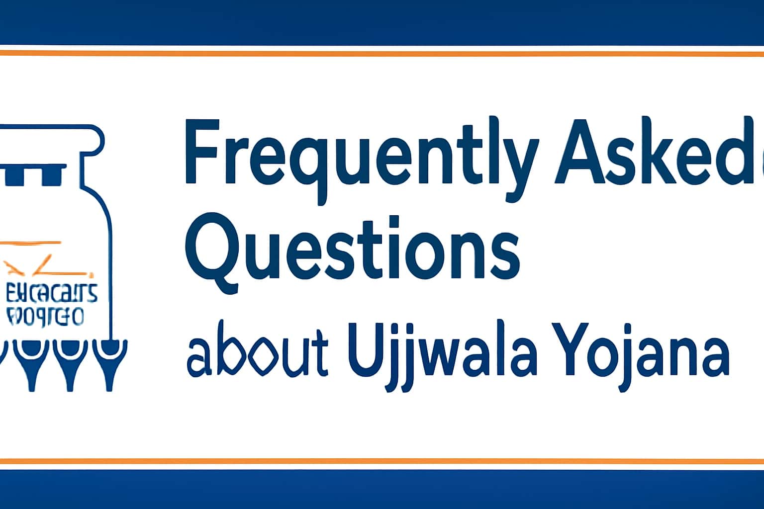 Frequently Asked Questions about Ujjwala Yojana