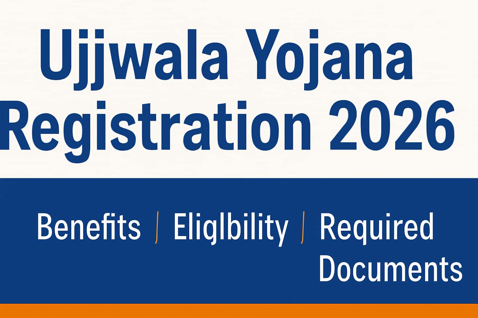 Ujjwala Yojana Registration 2026 | Benefits, Eligibility, Required Documents