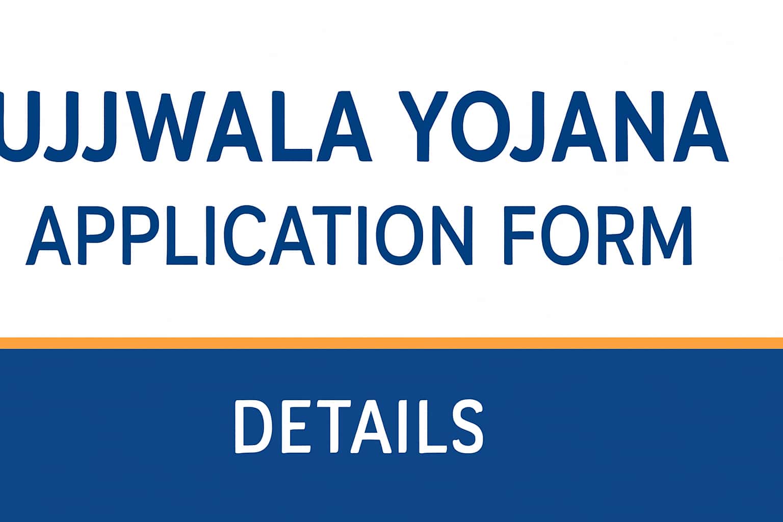 Ujjwala Yojana Application Form Details