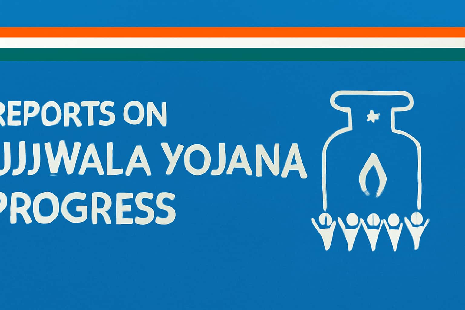 Reports on Ujjwala Yojana Progress